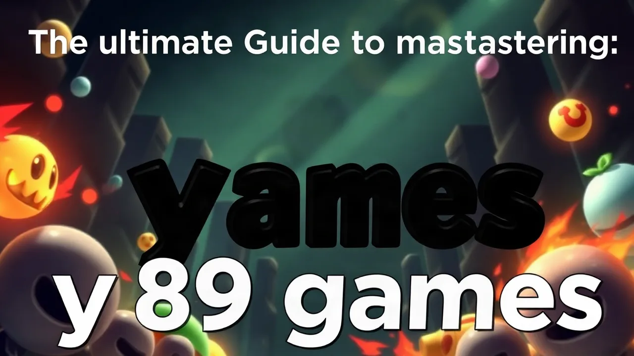 The Ultimate Guide to Mastering y89 games image